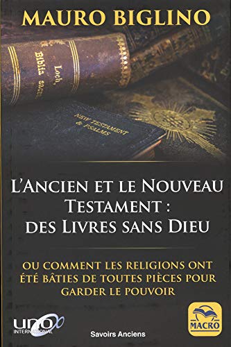 Ancien et nouveau testament : des livres sans Dieu Ancien et nouveau testament : des livres sans Dieu
