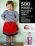 500 Poses for Photographing Infants and Toddlers: A Visual Sourcebook for Digital Portrait Photograp by Michelle Perkins