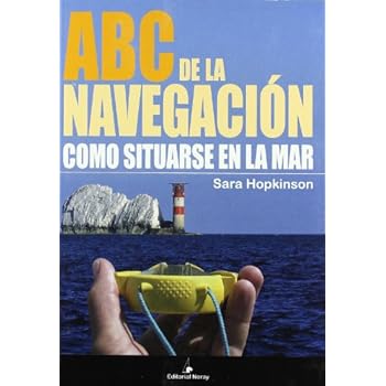 ABC de la navegación: Cómo situarse en el mar (Libros técnicos) ABC de la navegación: Cómo situarse en el mar (Libros técnicos)