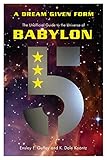 A Dream Given Form: The Unofficial Guide to the Universe of Babylon 5 by Ensley F. Guffey, K. Dale Koontz