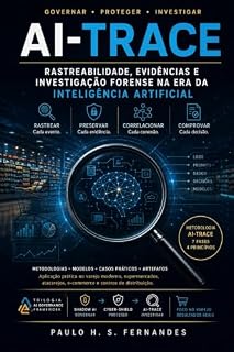 Livro AI-TRACE: Rastreabilidade, Evidências e Investigação Forense na Era da Inteligência Artificial