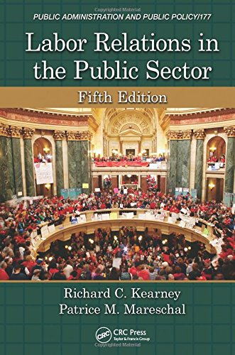 Labor Relations in the Public Sector, Fifth Edition (Public Administration and Public Policy), by Richard C. Kearney, Patrice M. Mareschal