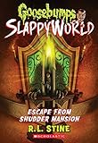 Escape From Shudder Mansion (Goosebumps SlappyWorld)