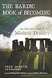 The Bardic Book of Becoming: An Introduction to Modern Druidry by Ivan McBeth, Orion Foxwood