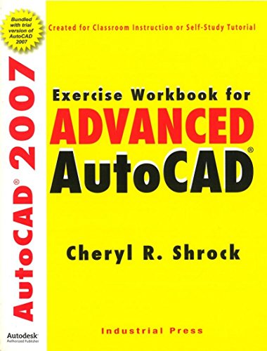 Exercise Workbook for Advanced Autocad 2007 by Cheryl R. Shrock