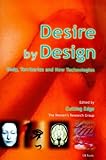 Desire by Design : Body, Territories and New Technologies, Tauris, I. B., 1860642802