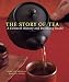 The Story of Tea: A Cultural History and Drinking Guide by