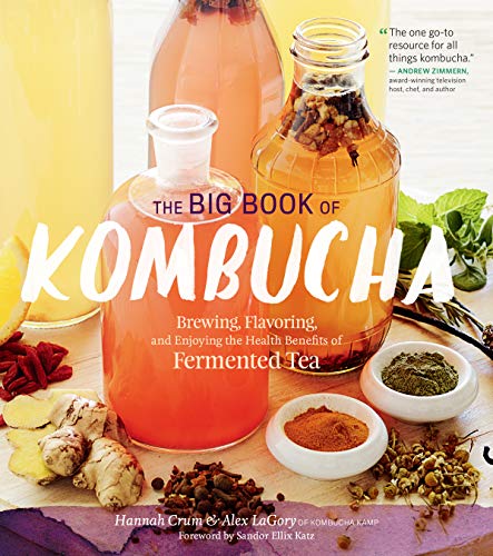 The Big Book of Kombucha: Brewing, Flavoring, and