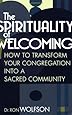 The Spirituality Of Welcoming: How to Transform Your Congregation into a Sacred Community
