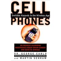 Cell Phones: Invisible Hazards in the Wireless Age: An Insider's Alarming Discoveries About Cancer and Genetic Damage