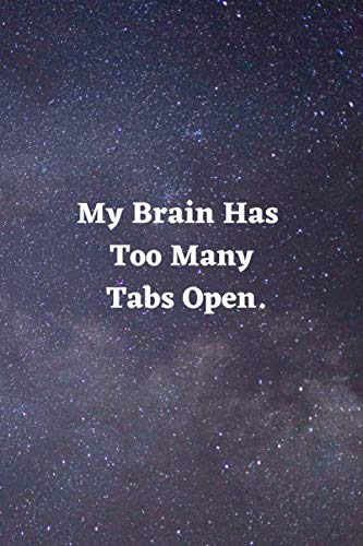 My Brain Has Too Many Tabs Open.: 6x9 Lined Blank Funny Notebook, 110 pages,Lined notebook ; Lined Blank Notebook Journal ; Funny Gifts for Employees ;Coworker Team
