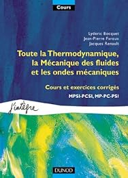 Toute la thermodynamique, la mécanique des fluides et les ondes mécaniques