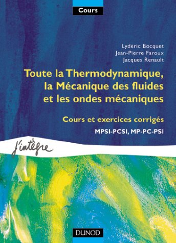 Toute la thermodynamique, la mécanique des fluides et les ondes mécaniques
