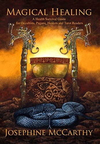 Magical Healing: A health survival guide for Occultists, pagans, Healers and Tarot readers