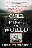 Over the Edge of the World: Magellan's Terrifying Circumnavigation of the Globe