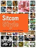 Sitcom Style: Inside America's Favorite TV Homes