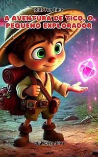 Livro A Aventura de Tico, o Pequeno Explorador