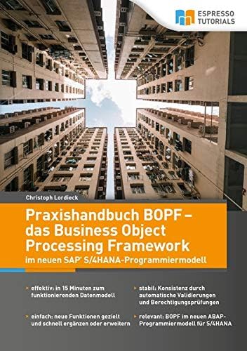 Praxishandbuch BOPF - das Business Object Processing Framework im neuen SAP S/4HANA-Programmiermodell (German Edition)