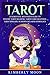 Tarot: An Essential Beginner's Guide to Psychic Tarot Reading, Tarot Card Meanings, Tarot Spreads, N by Kimberly Moon