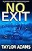 NO EXIT a gripping thriller full of heart-stopping twists