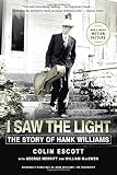 I Saw the Light: The Story of Hank Williams by 