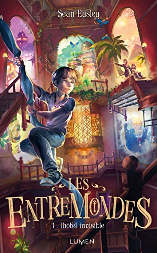 Les Entremondes - tome 1 L'Hôtel invisible (French Edition) by Sean Easley