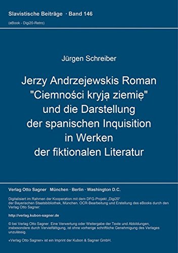 Jerzy Andrzejewskis Roman "Ciemności kryją ziemię" und die Darstellung der spanischen Inquisition in Werken der fiktionalen Literatur (Slavistische Beiträge) (German Edition)