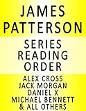JAMES PATTERSON — SERIES READING ORDER (SERIES LIST) — IN ORDER: ALEX CROSS, WHEN THE WIND BLOWS, WOMEN'S MURDER CLUB, MAXIMUM RIDE, DANIEL X, JACK MORGAN, NYPD, MIDDLE SCHOOL & ALL OTHERS!