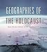 Geographies of the Holocaust (The Spatial Humanities) by Anne Kelly Knowles, Tim Cole