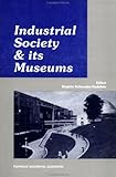 Industrial Society and Its Museums, 1890-1990 : Social Aspirations and Cultural Politics, , 371865301X