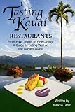 Tasting Kauai: Restaurants: From Food Trucks to Fine Dining, A Guide to Eating Well on the Garden Island (Volume 1) by Mrs Marta Lee Lane