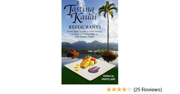 Tasting Kauai Restaurants From Food Trucks To Fine Dining