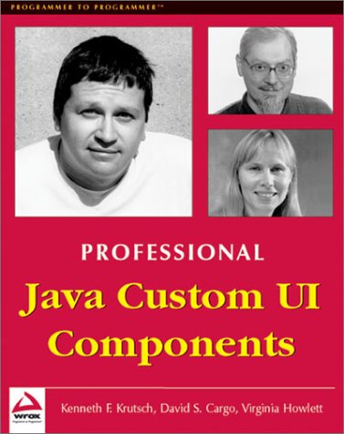 Professional Java Custom UI Components by Kenneth F. Krutsch, David S. Cargo, Virginia Howlett