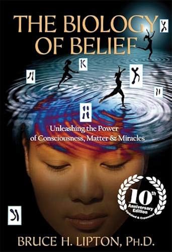 Download The Biology of Belief: Unleashing the Power of Consciousness, Matter & Miracles PDF