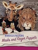 Needle Felting Masks And Finger Puppets by Terese Cato