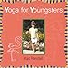 Yoga for Youngsters: Playful Poses for Little People by