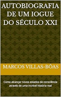 Livro Autobiografia de um Iogue do Século XXI: Como alcançar novos estados de consciência através de uma incrível história real