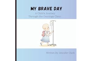 My Brave Day: A Child’s Journey Through the Oncology Clinic