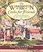 The Washington Inn Cooks for Friends: 350 Favorite Recipes from Cape May's Premier Restaurant by