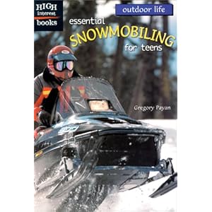 Essential Snowmobiling for Teens (Outdoor Life)
