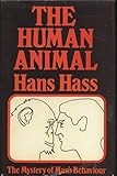 The Human Animal: The Mystery Of Man's Behavior