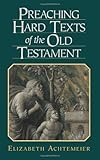 Preaching Hard Texts of the Old Testament by Elizabeth Achtemeier