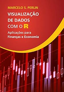 Livro Visualização de Dados com o R: Aplicações para Finanças e Economia