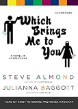 Front cover for the book Which Brings Me to You: A Novel in Confessions by Steve Almond