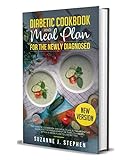 DIABETIC COOKBOOK and Meal Plan for the Newly Diagnosed: The Definitive Guide for the Management of by