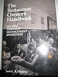 The Restaurant Owner's Handbook : Success Through Management Awareness, Drewes, Jack C., 0945034016