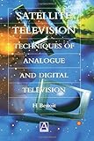 Satellite Television: Analogue and Digital Reception Techniques by 