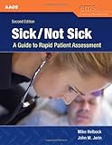 Sick/Not Sick : A Guide to Rapid Patient Assessment, American Academy of Orthopaedic Surgeons Staff and Helbock, Mike, 0763758760