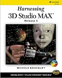 Harnessing 3D Studio MAX Release 3, Bousquet, Michele, 076680576X