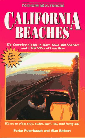 California Beaches: The Complete Guide to More Than 400 Beaches and 1,200 Miles of Coastline by Parke Puterbaugh, Alan Bisbort